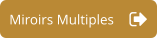 Miroirs Multiples